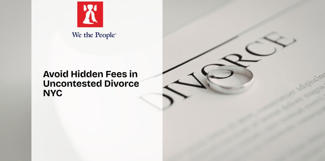 Avoid Hidden Fees in Uncontested Divorce NYC